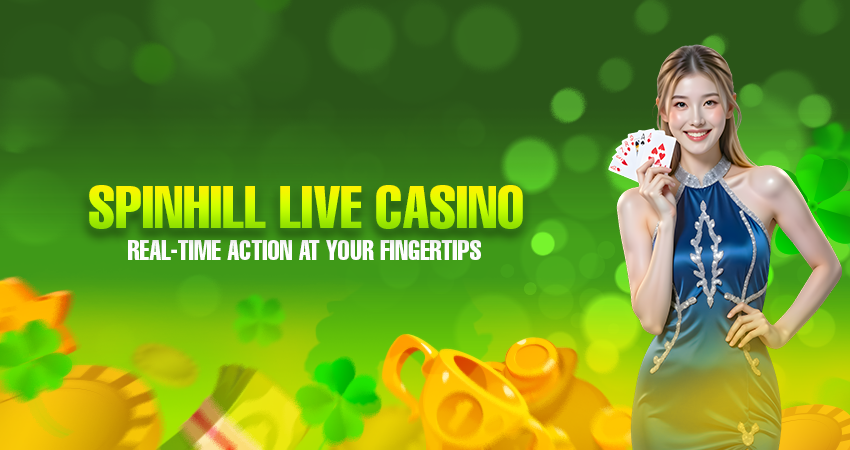 spinhill live casino real time action at your fingertips